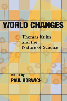 World Changes Thomas Kuhn and the Nature of Science