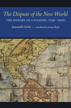 The Dispute of the New World The History of a Polemic 17501900