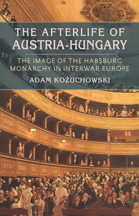 Afterlife of AustriaHungary The
