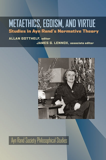 Metaethics Egoism and Virtue Studies in Ayn Rands Normative Theory Ayn Rand Society Philosophical Studies