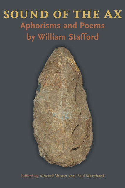 Sound of the Ax Aphorisms and Poems by William Stafford Pitt Poetry Series