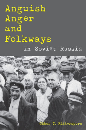 Anguish Anger and Folkways in Soviet Russia Pitt Series in Russian and East European Studies