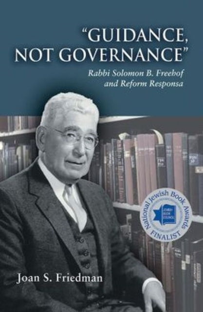 Guidance, Not Governance: Rabbi Solomon B. Freehof and Reform Responsa