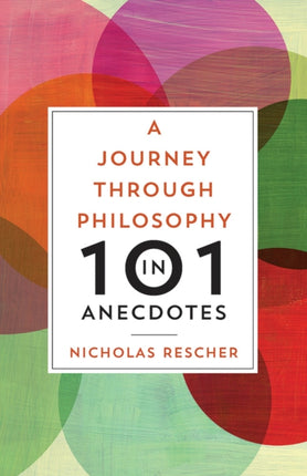 Journey through Philosophy in 101 Anecdotes A