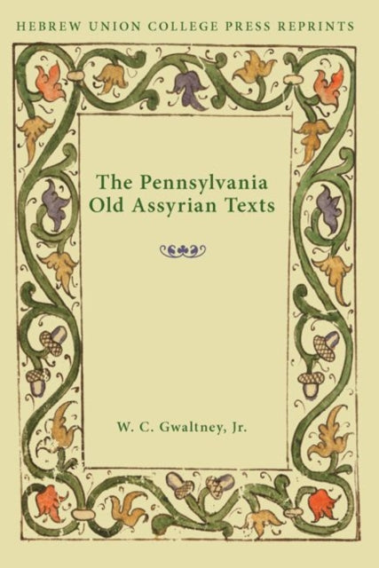 The Pennsylvania Old Assyrian Texts: Hebrew Union College Annual Supplements 3