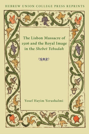 The Lisbon Massacre of 1506 and the Royal Image in the Shebet Yehudah