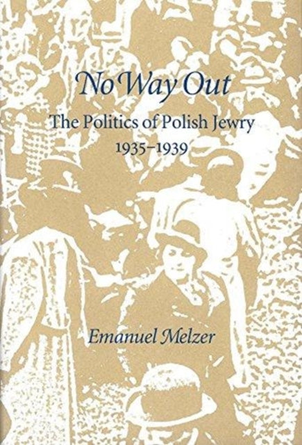 No Way Out: The Politics of Polish Jewry 1935-1939