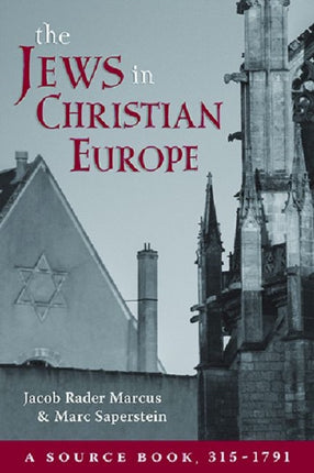 The Jews in Christian Europe: A Source Book, 315-1791