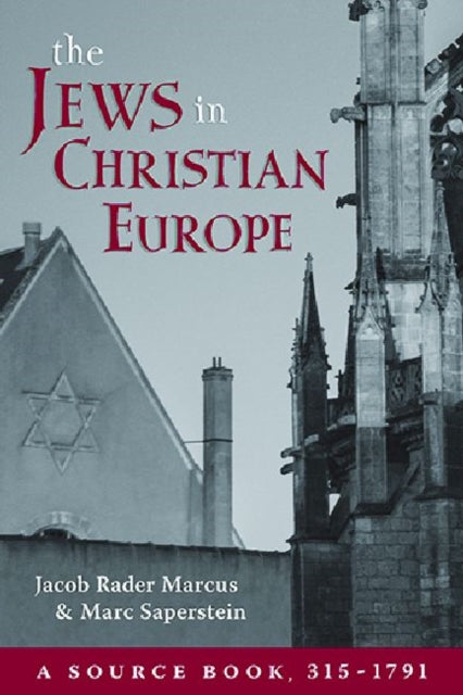 The Jews in Christian Europe: A Source Book, 315-1791