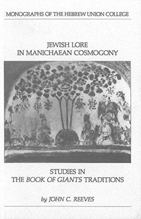 Jewish Lore in Manichaean Cosmogony: Studies in the Book of Giants Traditions