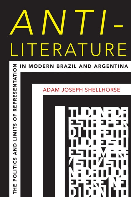 AntiLiterature The Politics and Limits of Representation in Modern Brazil and Argentina Illuminations
