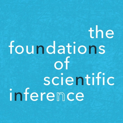 Foundations of Scientific Inference The