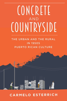 Concrete and Countryside The Urban and the Rural in 1950s Puerto Rican Culture Illuminations