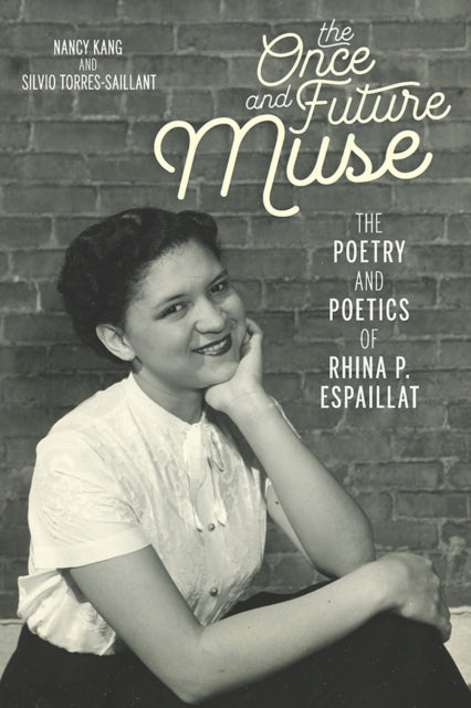 Once and Future Muse The The Poetry and Poetics of Rhina P Espaillat Latinx and Latin American Profiles
