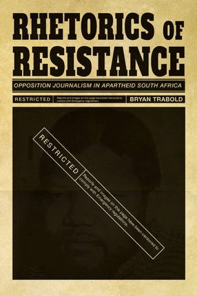 Rhetorics of Resistance Opposition Journalism in Apartheid South Africa Composition Literacy and Culture