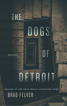 The Dogs of Detroit Stories Drue Heinz Literature Prize
