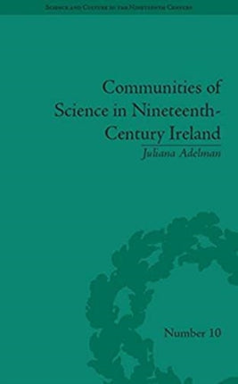 Communities of Science in NineteenthCentury Ireland Sci  Culture in the Nineteenth Century