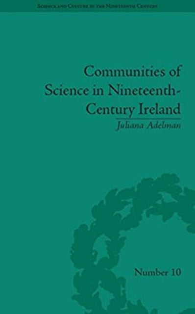 Communities of Science in NineteenthCentury Ireland Sci  Culture in the Nineteenth Century