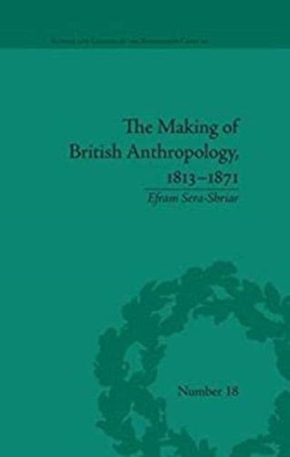 The Making of British Anthropology 18131871 Sci  Culture in the Nineteenth Century