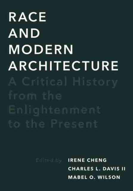 Race and Modern Architecture: A Critical History from the Enlightenment to the Present