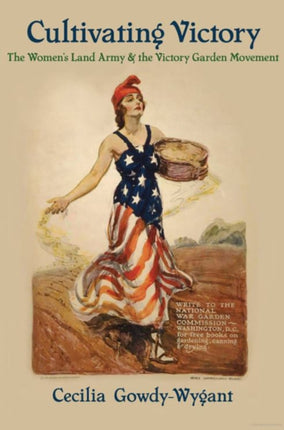 Cultivating Victory The Womens Land Army and the Victory Garden Movement