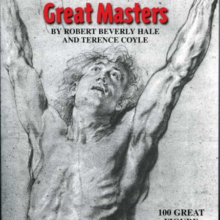 Anatomy Lessons From the Great Masters: 100 Great Figure Drawings Analyzed