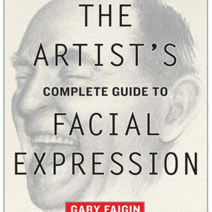 Artist′s Complete Guide to Facial Expression, The