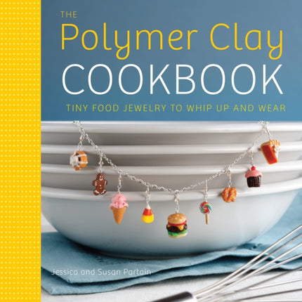 Polymer Clay Cookbook, The