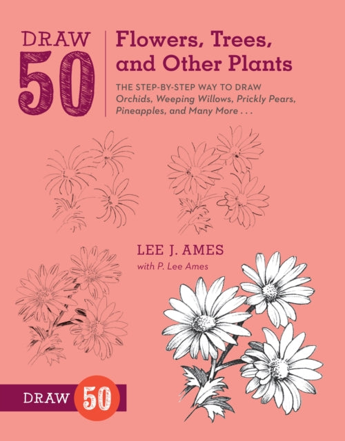 Draw 50 Flowers, Trees, and Other Plants