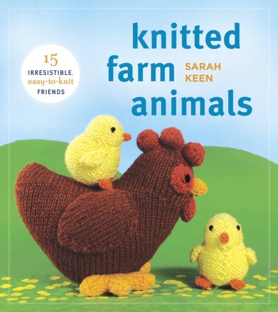 Knitted Farm Animals: 15 Irresistible, Easy-to-Knit Friends