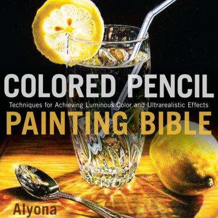 Colored Pencil Painting Bible