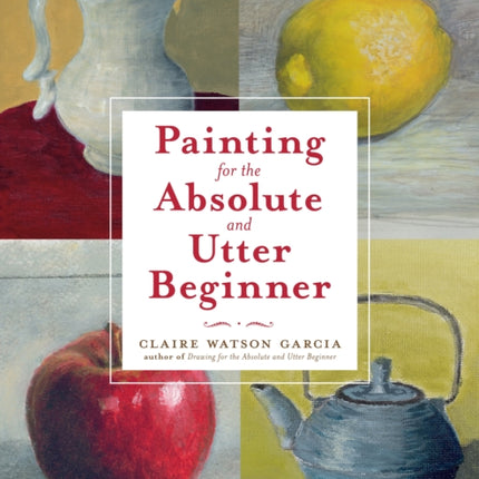 Painting for the Absolute and Utter Beginner