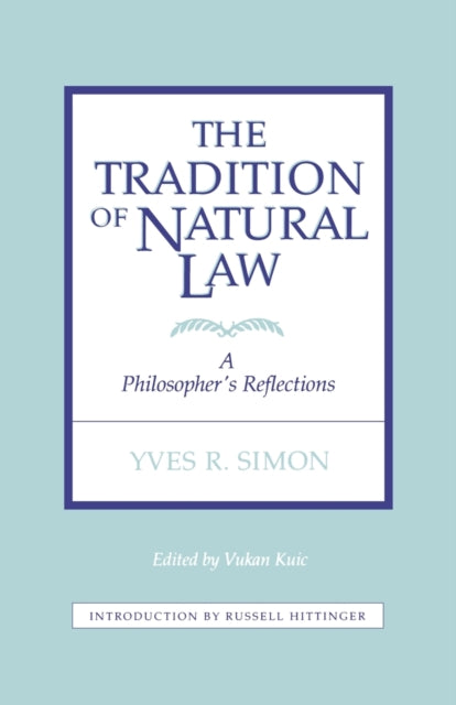 The Tradition of Natural Law: A Philosopher's Reflections