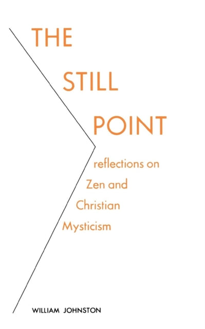 The Still Point: Reflections on Zen and Christian Mysticism