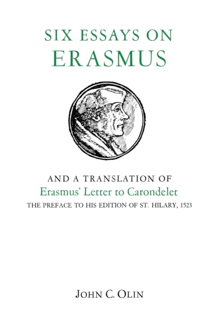 Six Essays on Erasmus: And a Translation of Erasmus’ Letter to Carondelet, 1523.