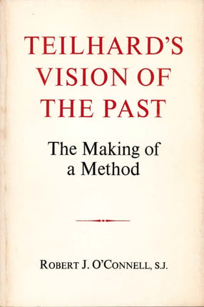 Teilhard's Vision of the Past: The Making of a Method