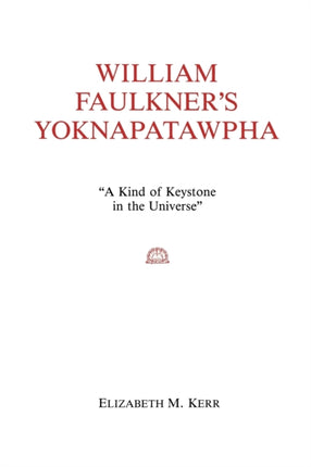 William Faulkner's Yoknapatawpha: A King of Keystone in the Universe