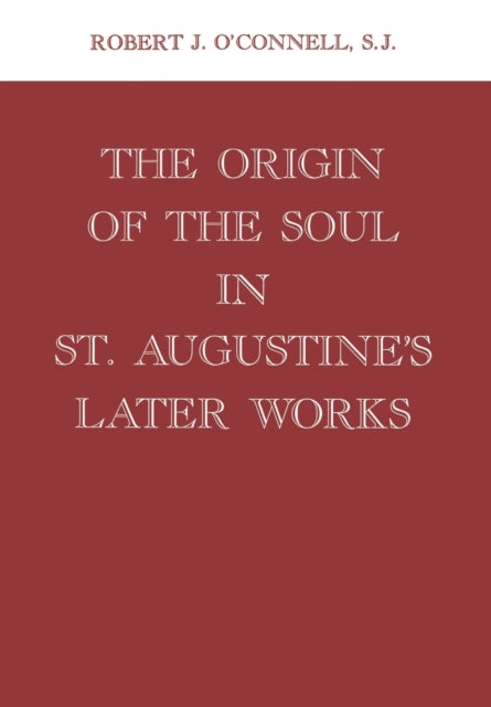 The Origin of the Soul in St. Augustine's Later Works