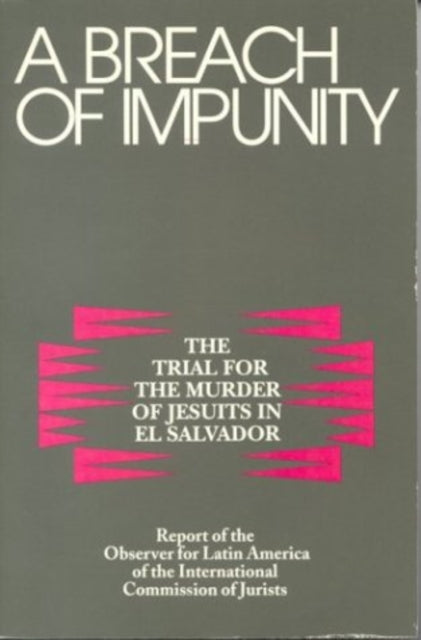 A Breach of Impunity: The Trial for the Murders of Jesuits in El Salvador