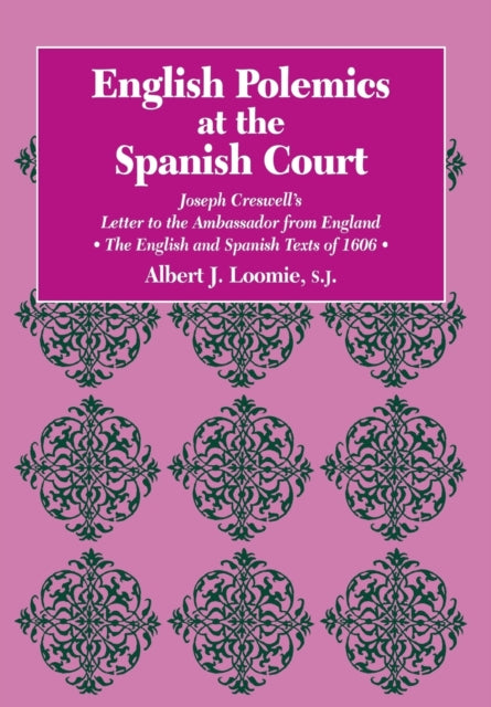 English Polemics at the Spanish Court: Joseph Creswell's Letter to the Ambassador from England