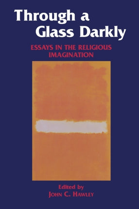 Through a Glass Darkly: Essays in the Religious Imagination