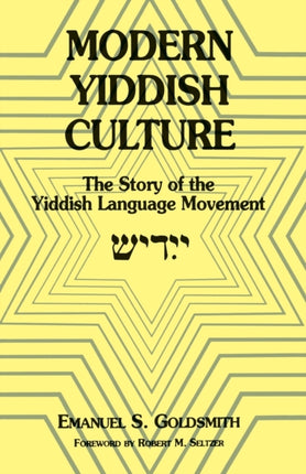 Modern Yiddish Culture: The Story of the Yiddish Language Movement