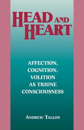 Head and Heart: Affection, Cognition, Volition, as Truine Consciousness