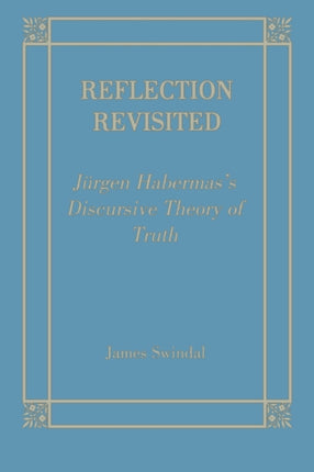 Reflection Revisited: Jurgen Habermas' Discursive Theory of Truth