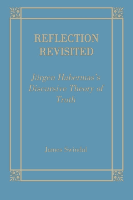 Reflection Revisited: Jurgen Habermas' Discursive Theory of Truth