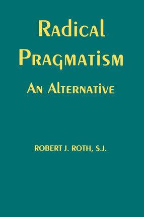 Radical Pragmatism: An Alternative