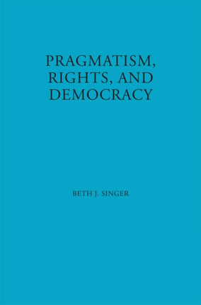 Pragmatism, Rights, and Democracy