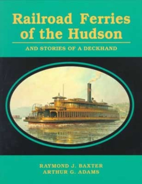 Railroad Ferries of the Hudson and Stories of a Deck Hand