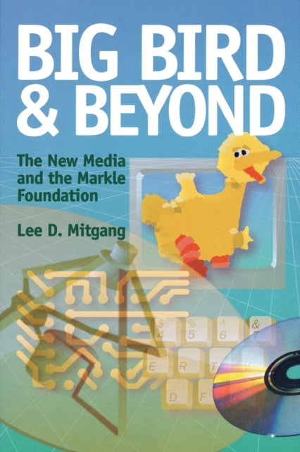 Big Bird and Beyond: The New Media and the Markle Foundation