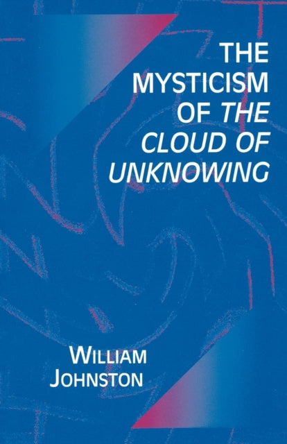 The Mysticism of the Cloud of Unknowing